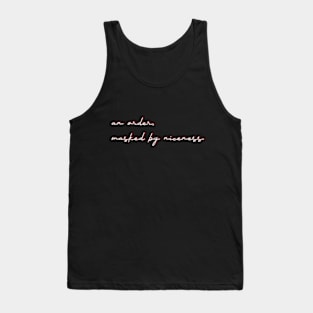 An order, masked by niceness Tank Top